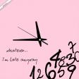 Whatever, I'm Late Anyway - Zegar_18